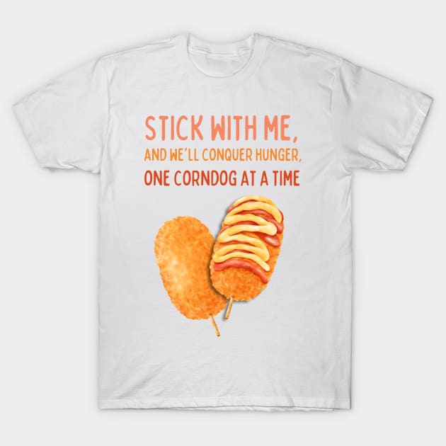 Stick with Me - Corndog T-Shirt by shopfindingbeni